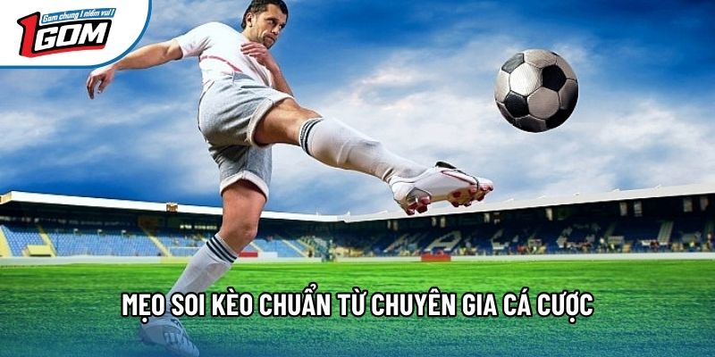 Mẹo soi kèo chuẩn từ chuyên gia cá cược